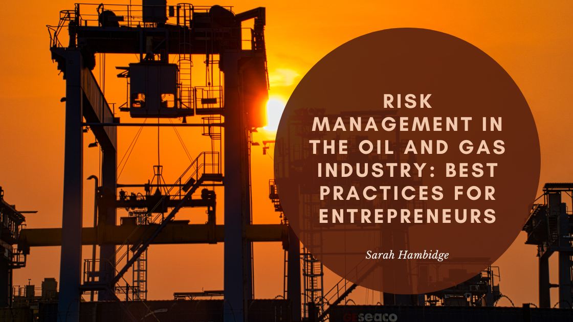 Risk Management In The Oil And Gas Industry: Best Practices For ...